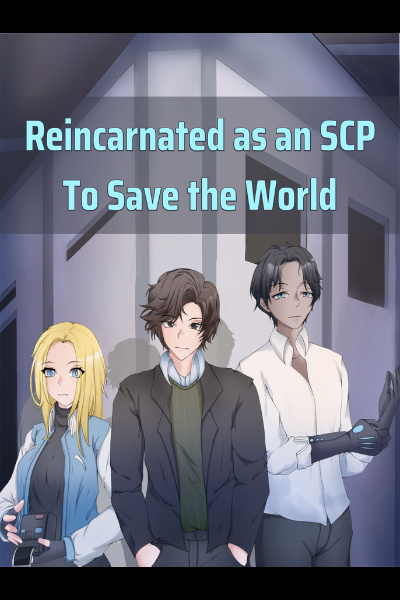 Reincarnated as an SCP To Save the World