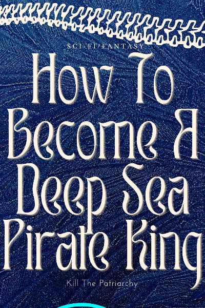 How To Become A Deep Sea Pirate King