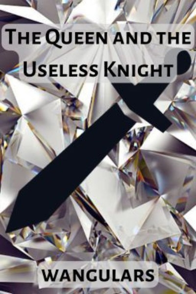 The Queen and the Useless Knight