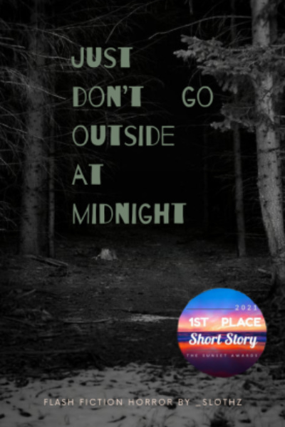 Just don't go outside at midnight.