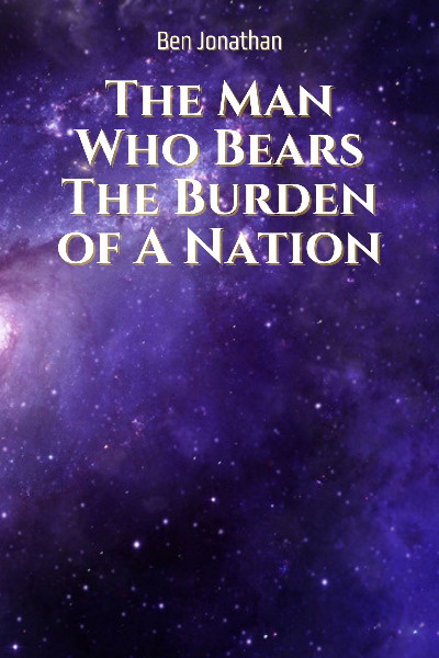 The Man Who Bears The Burdern of A Nation