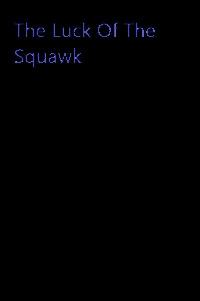 The Luck of The Squawk