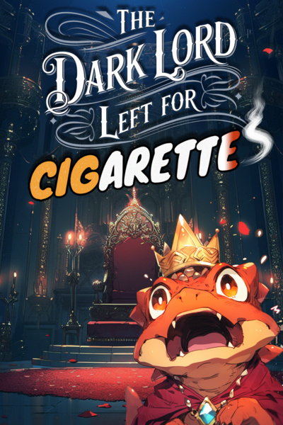 The Dark Lord Left For Cigarettes [Weak To Strong Litrpg Fantasy]