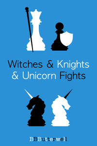 Witches & Knights & Unicorn Fights
