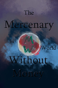 The Mercenary in a World Without Money