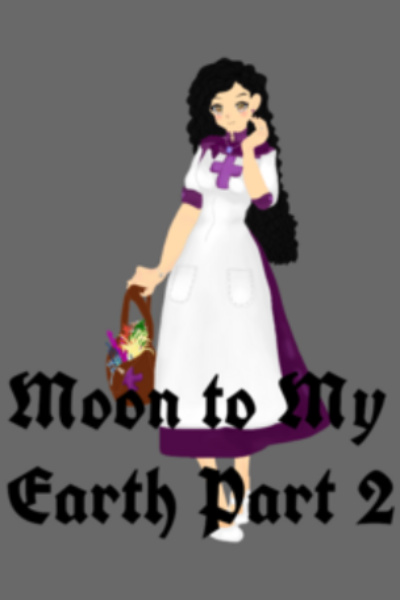 Moon to My Earth Part 2