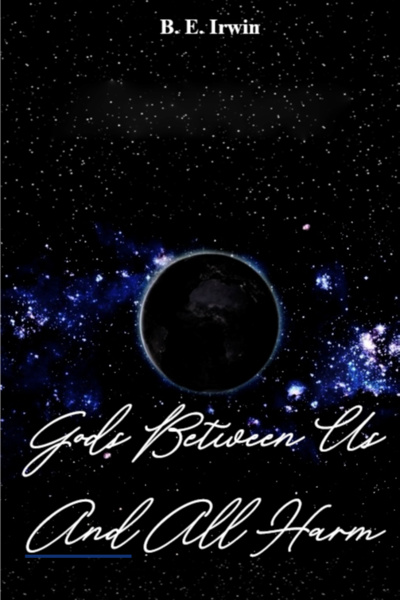 Gods Between Us And All Harm