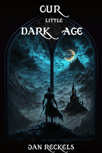 Our Little Dark Age