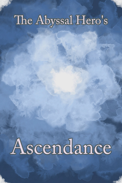 The Abyssal Hero's Ascendance