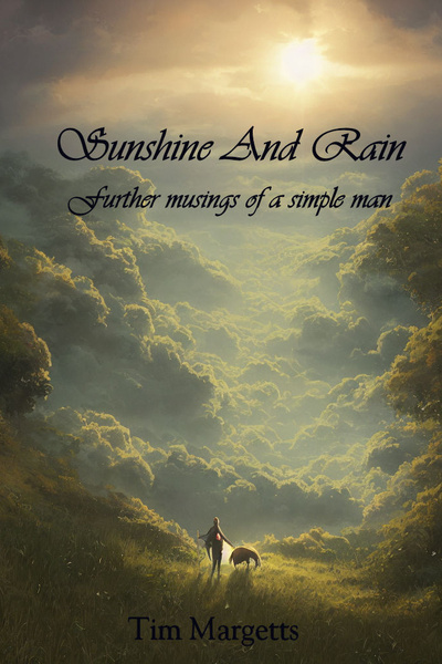Sunshine and Rain - Further musings of a simple man