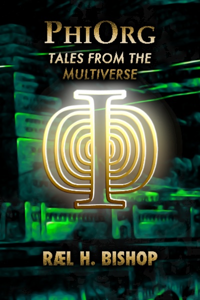 PhiOrg - Tales from the Multiverse