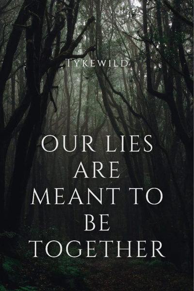 Our lies are meant to be together