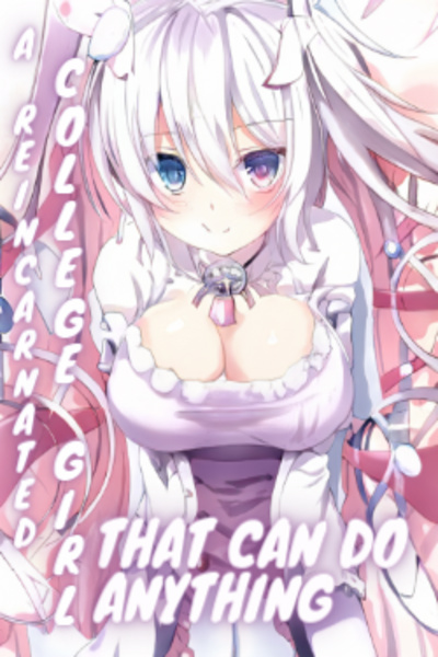 A Reincarnated College Girl That Can Do Anything