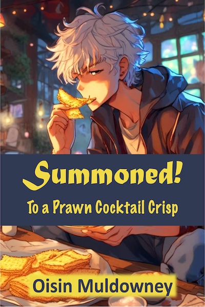 Summoned! To a Prawn Cocktail Crisp (LitRPG)
