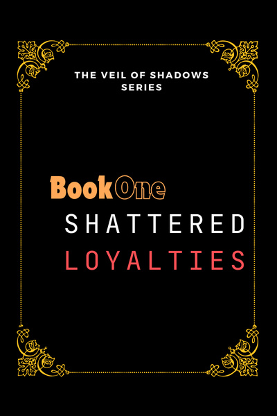 The Veiled Syndicate Book 1: Shattered Loyalties