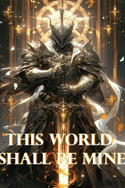 This World Shall be mine
