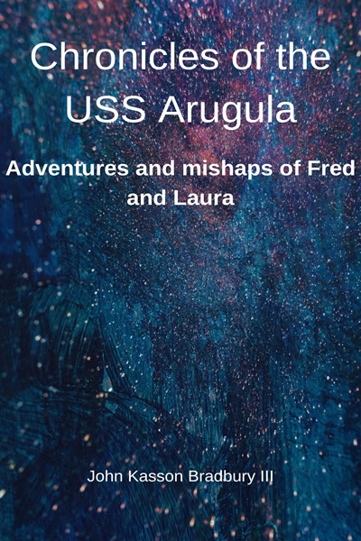 Chronicles of the USS Arugula-Adventures and mishaps of Fred and Laura