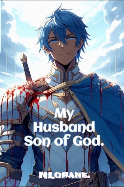 My Husband Son of God.