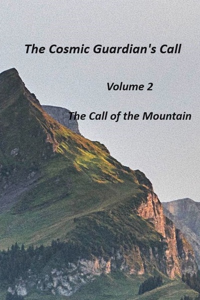 The Cosmic Guardian's Call Vol. 2 The Call of the Mountain
