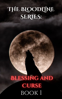 The Bloodline Series: Blessing and Curse (Book 1)