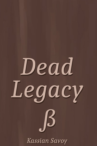 Dead Legacy (ß Edition): Part I