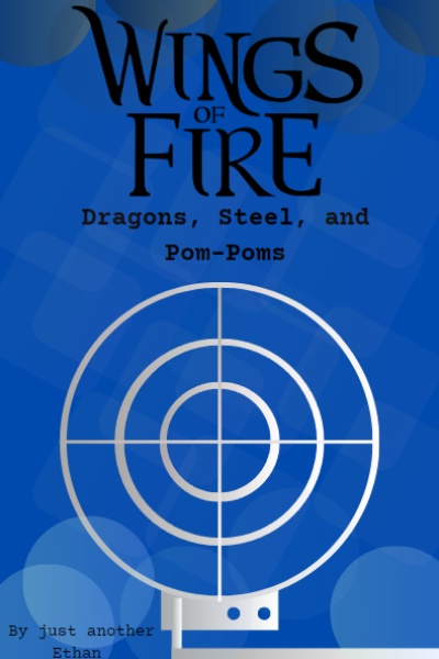 Wings of Fire: Dragons, Steel, and Pom-Poms