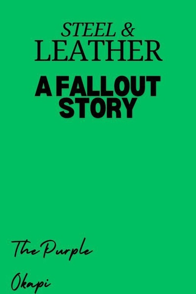 Steel and Leather: A Fallout Story