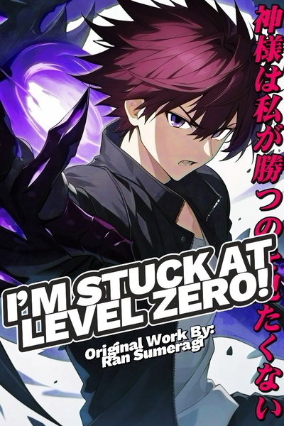 I'm Stuck At Level Zero!: God doesn't want to see me win the world