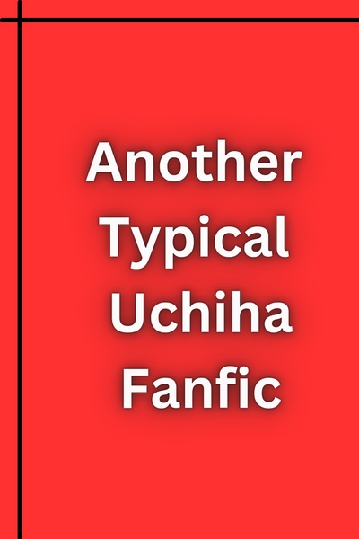 Another Typical Uchiha Fanfic