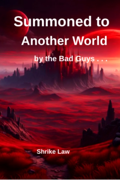 Summoned To Another World by The Bad Guys [[PROGRESSION ISEKAI]]