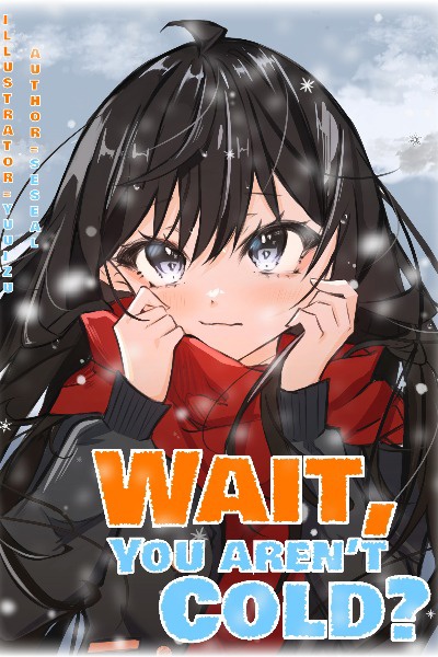 Wait, You Aren’t Cold?