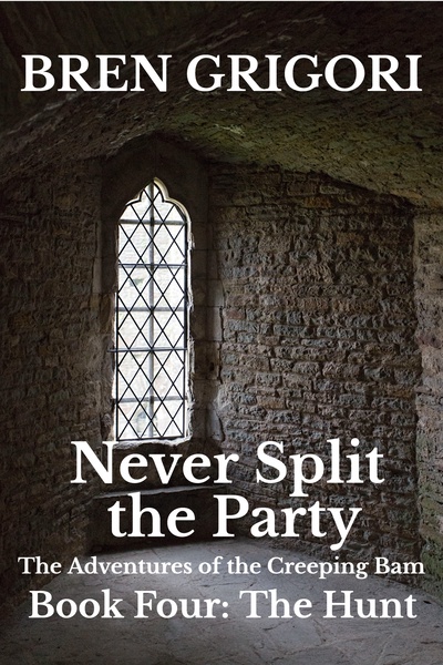 NEVER SPLIT THE PAARTY: The Adventures of the Creeping Bam (BOOK FOUR: The Hunt)
