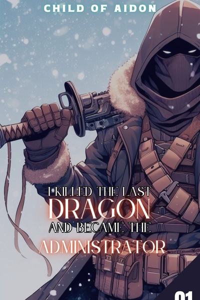 I Killed the Last Dragon and Became the Administrator