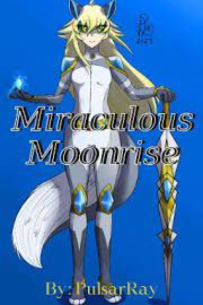 Miraculous Moonrise (A miraculous fic)