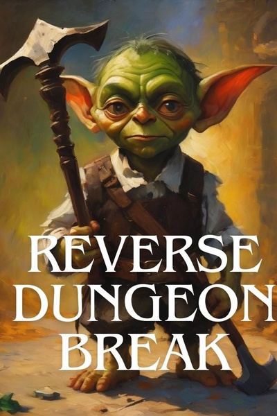 REVERSE DUNGEON BREAK