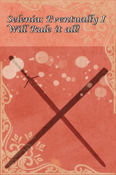 Selenia: Eventually I Will Rule it all!