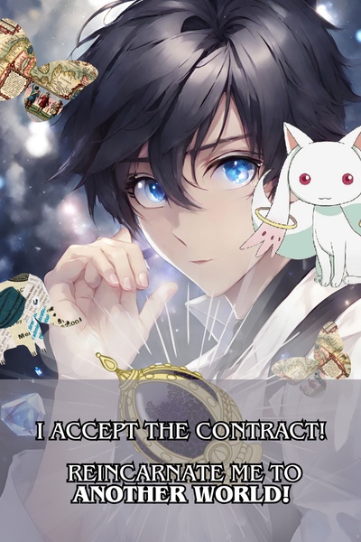 I accept the contract! Reincarnate me to Another World!