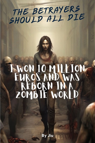 I won 10 million euros and was reborn in a zombie world