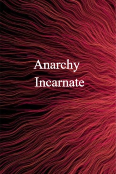 Anarchy Incarnate