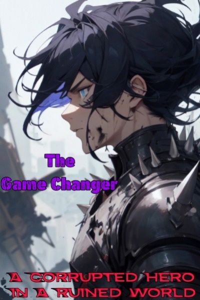 The Game Changer( a Corrupted Hero LitRPG)