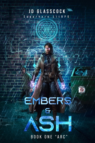 Embers & Ash -- Superhero LitRPG -- Book 1 -- Arc