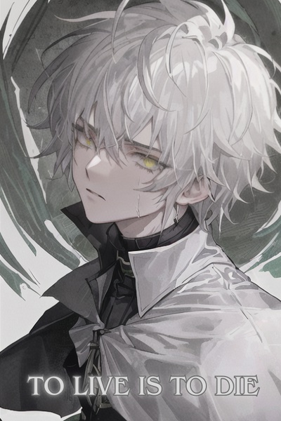To Live is to Die