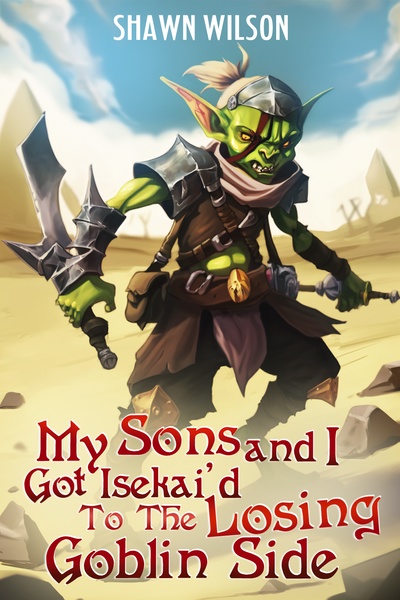 My Sons and I Got Isekai’d To The Losing Goblin Side