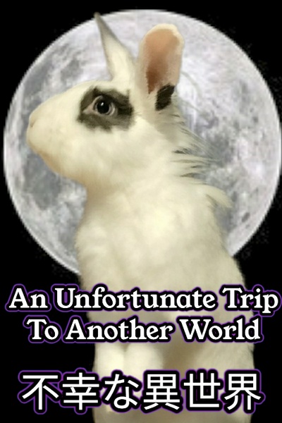 An Unfortunate Trip To Another World 不幸な異世界