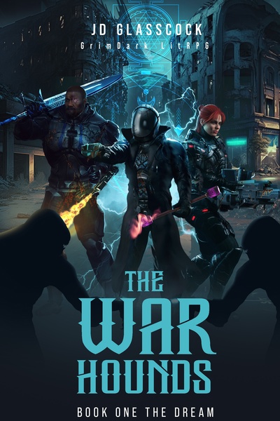 The War Hounds -- GrimDark Post Apocalyptic LitRPG -- Book 1 of the Dream