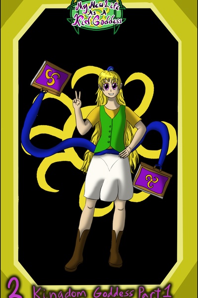 My New Life As A Kid Goddess: Book 2 - Kingdom Goddess Arc 1